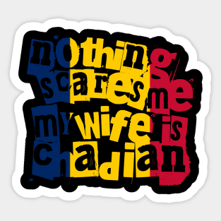Funny Chadian Wife Nothing Scares Me My Wife Is Chadian Sticker